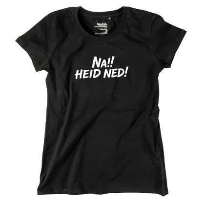 Damen - Shirt "Na!! Heid ned!" - meinherzschlag.de