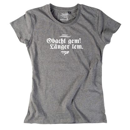Damen - Shirt "Obacht gem. Länger lem." - meinherzschlag.de