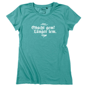 Damen - Shirt "Obacht gem. Länger lem." - meinherzschlag.de