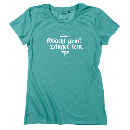 Damen - Shirt "Obacht gem. Länger lem." - meinherzschlag.de