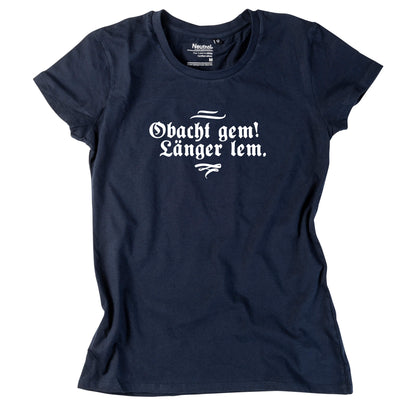 Damen - Shirt "Obacht gem. Länger lem." - meinherzschlag.de