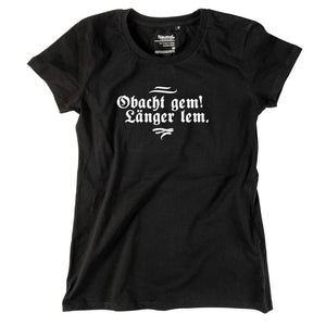 Damen - Shirt "Obacht gem. Länger lem." - meinherzschlag.de