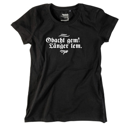Damen - Shirt "Obacht gem. Länger lem." - meinherzschlag.de