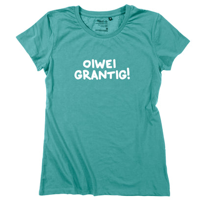 Damen-Shirt "oiwei grantig!"