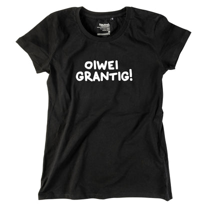 Damen-Shirt "oiwei grantig!"