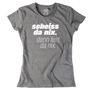 Damen - Shirt "Scheiss da nix!" - meinherzschlag.de