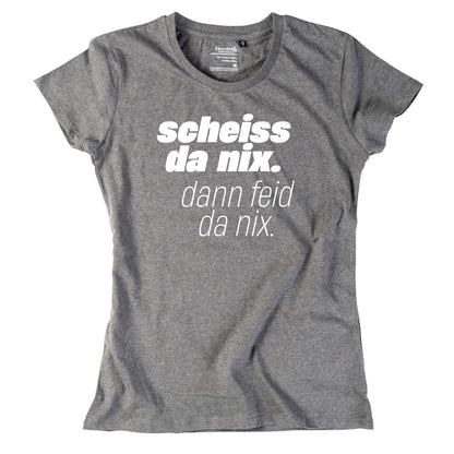 Damen - Shirt "Scheiss da nix!" - meinherzschlag.de
