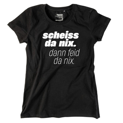 Damen - Shirt "Scheiss da nix!" - meinherzschlag.de