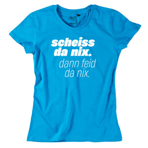Damen - Shirt "Scheiss da nix!" - meinherzschlag.de