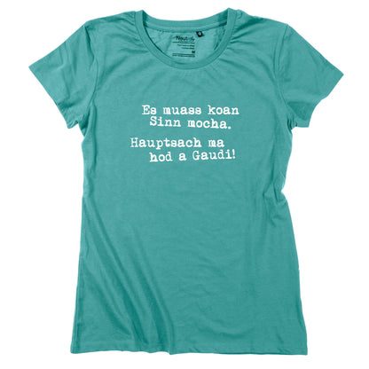 Damen - Shirt "Es muass koan Sinn mocha" - meinherzschlag.de