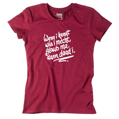 Damen - Shirt "Wenn i kannt wia i mecht" - meinherzschlag.de