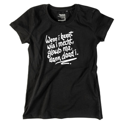 Damen - Shirt "Wenn i kannt wia i mecht" - meinherzschlag.de