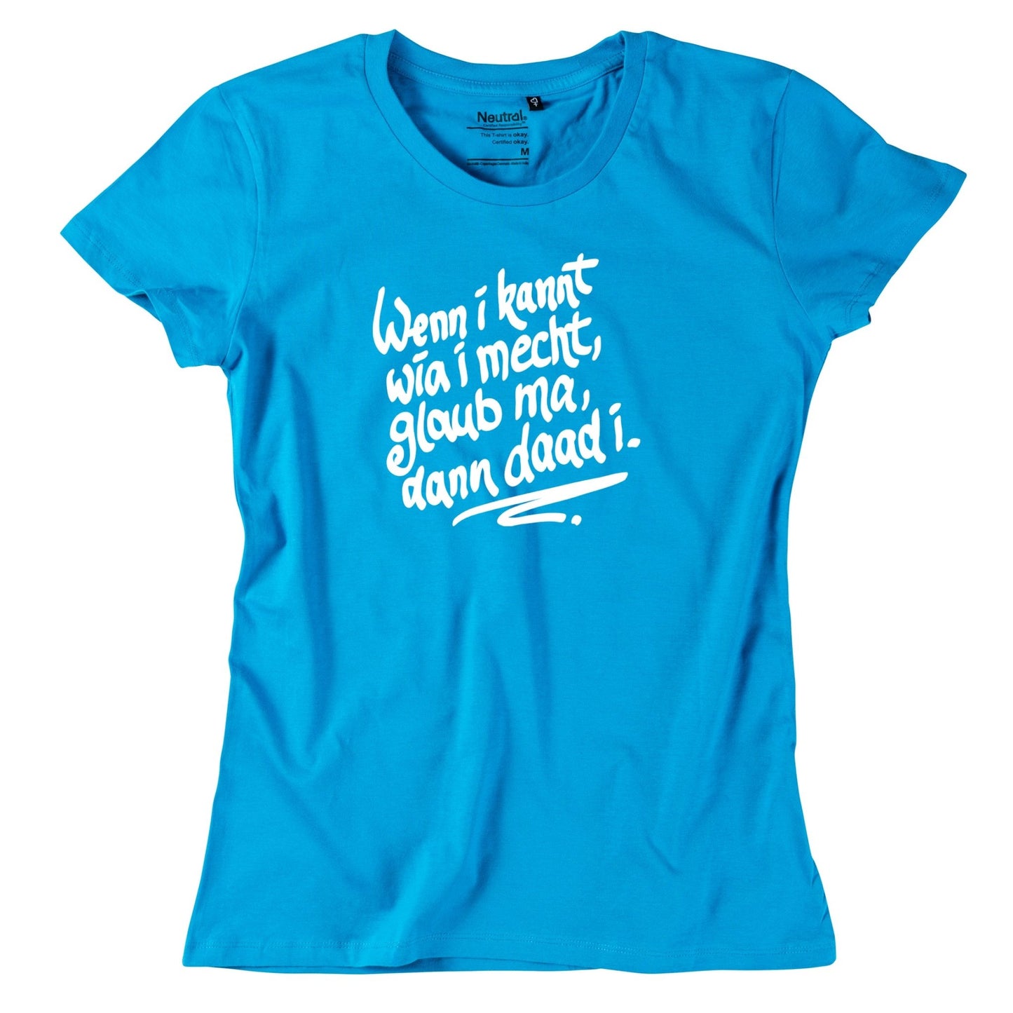 Damen - Shirt "Wenn i kannt wia i mecht" - meinherzschlag.de
