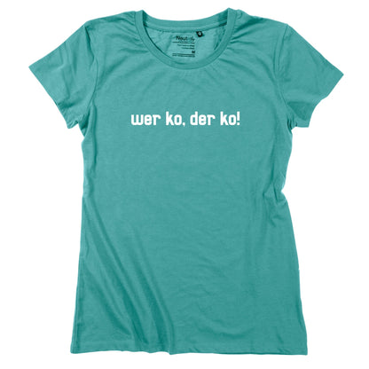 Damen - Shirt "Wer ko, der ko!" - meinherzschlag.de