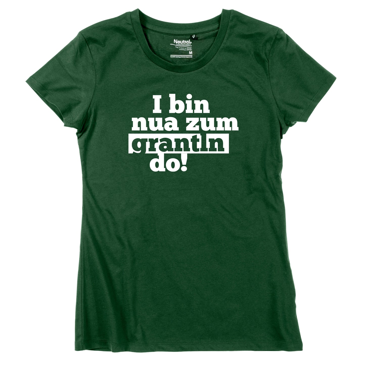 Damen - Shirt "I bin nua zum grantln do!" - meinherzschlag.de