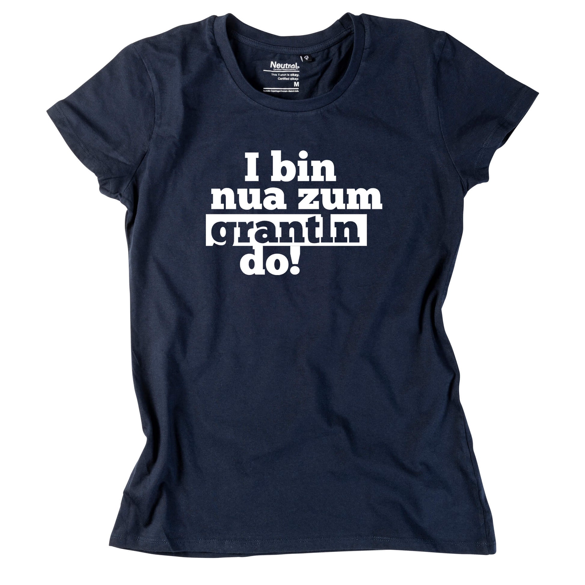 Damen - Shirt "I bin nua zum grantln do!" - meinherzschlag.de