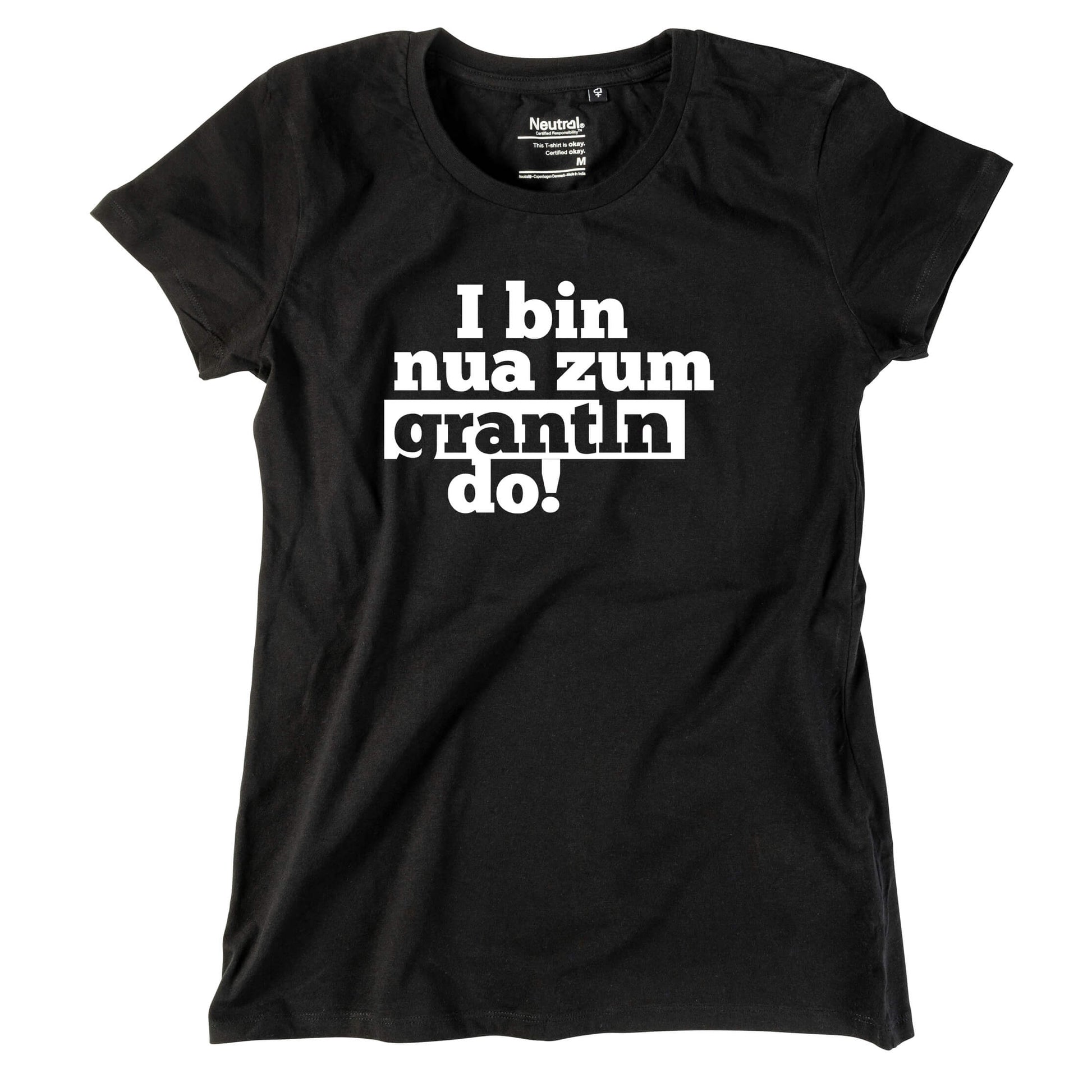 Damen - Shirt "I bin nua zum grantln do!" - meinherzschlag.de
