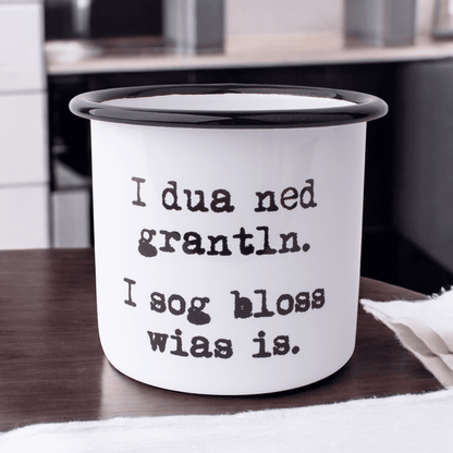 Emaille - Haferl "I sog bloss wias is" - meinherzschlag.de