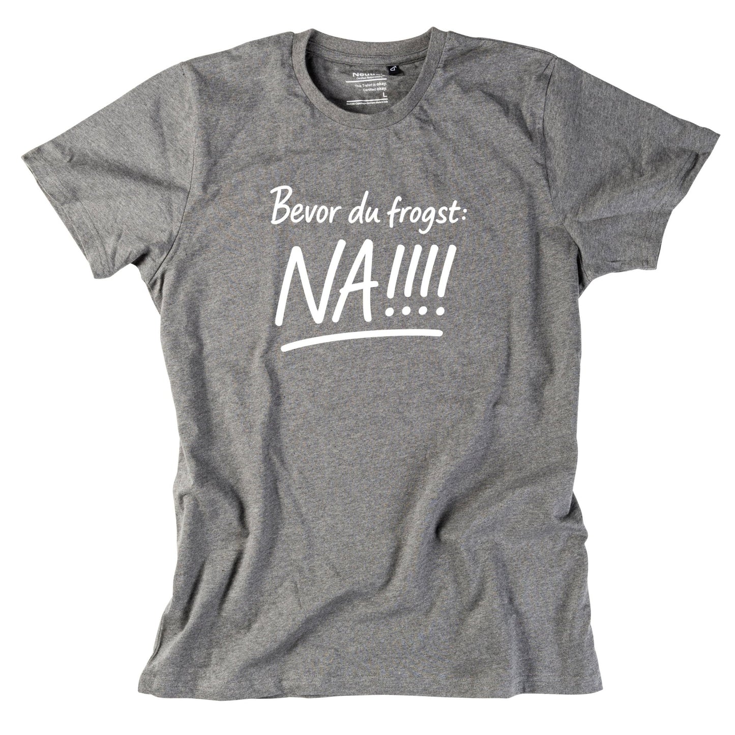 Herren - Shirt "Bevor Du frogst: NA!!!" - meinherzschlag.de