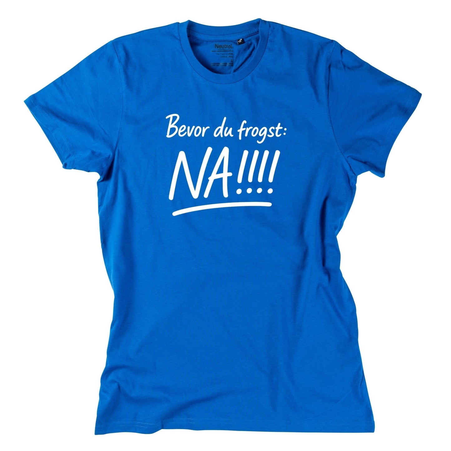 Herren - Shirt "Bevor Du frogst: NA!!!" - meinherzschlag.de