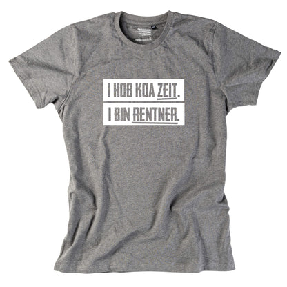 Herren - Shirt "I hob koa Zeit. I bin Rentner." - meinherzschlag.de