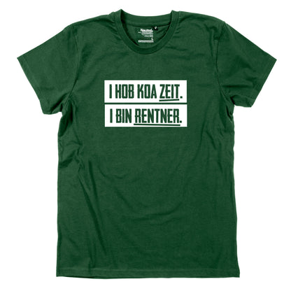 Herren - Shirt "I hob koa Zeit. I bin Rentner." - meinherzschlag.de