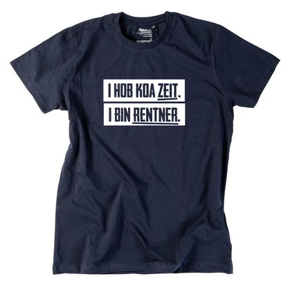 Herren - Shirt "I hob koa Zeit. I bin Rentner." - meinherzschlag.de