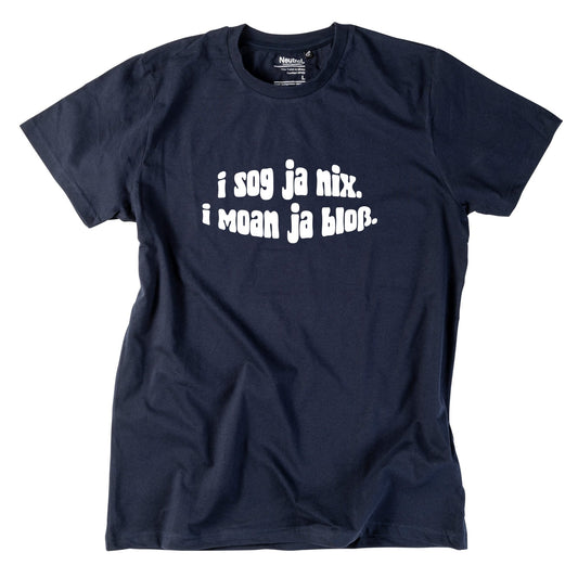 Herren - Shirt "I sog ja nix. I moan ja bloß." - meinherzschlag.de