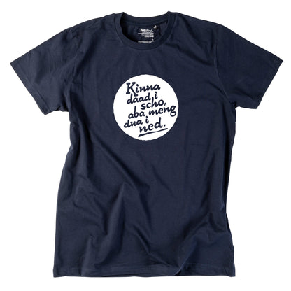 Herren - Shirt "Kinna dad i scho" - meinherzschlag.de