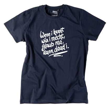 Herren - Shirt "Wenn i kannt wia i mecht" - meinherzschlag.de