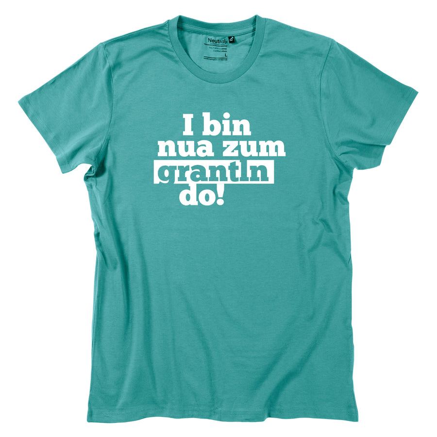 Herren - Shirt "I bin nua zum grantln do!" - meinherzschlag.de