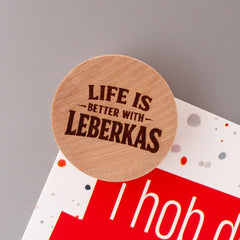 Holzmagnet "Life is better with Leberkas"