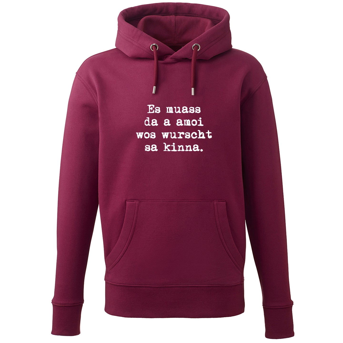 Hoodie "Es muass da a amoi wos wurscht sa kinna!"