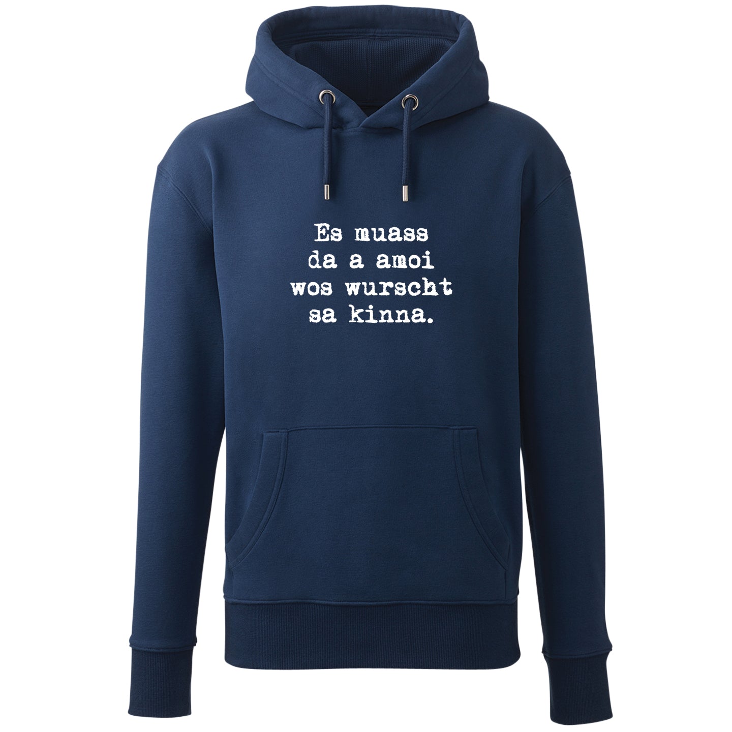 Hoodie "Es muass da a amoi wos wurscht sa kinna!"
