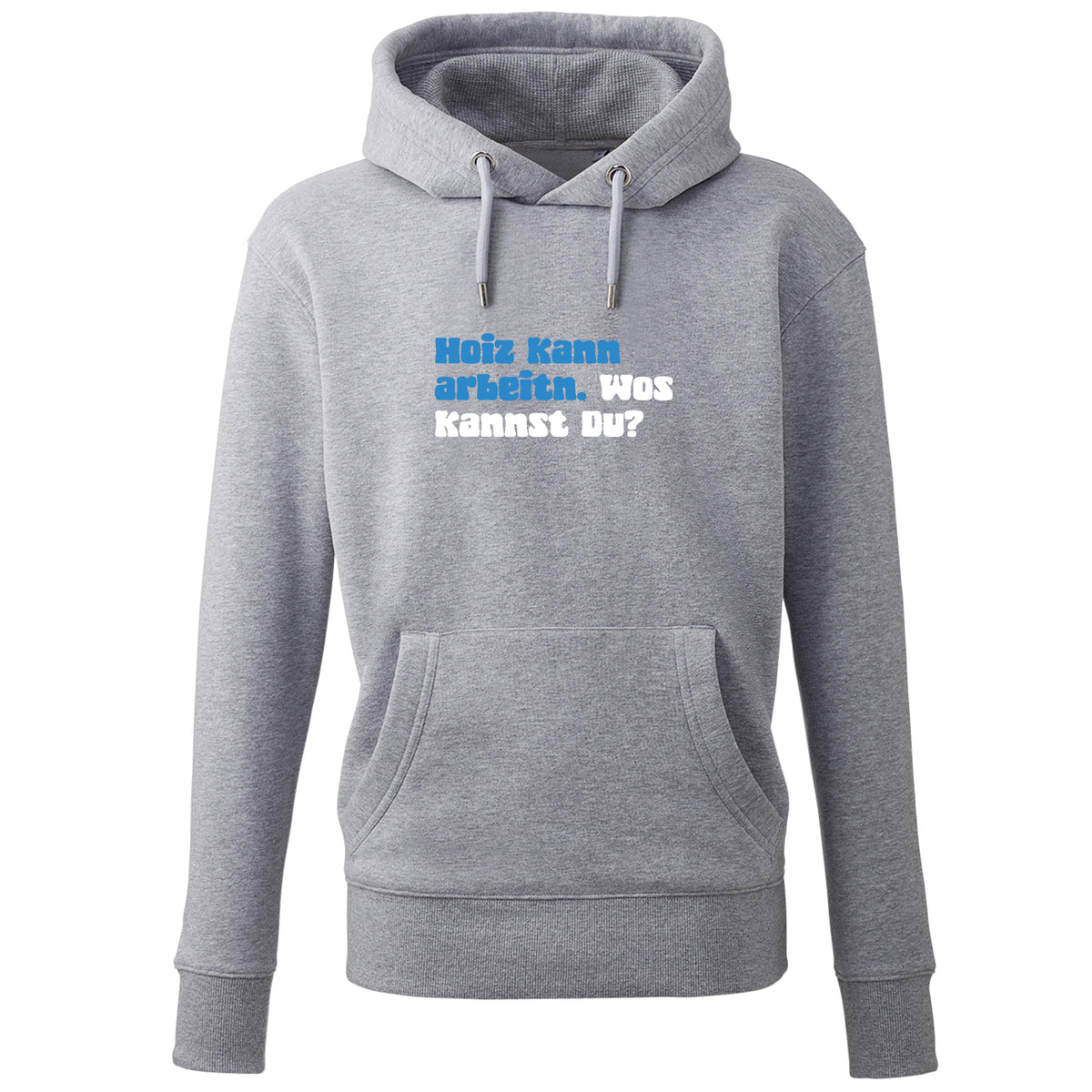 Hoodie "Hoiz kann arbeitn!"
