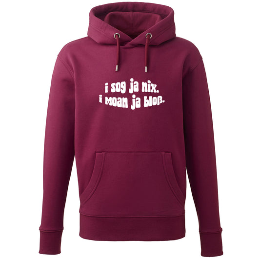 Hoodie "I sog ja nix. I moan ja bloß." - meinherzschlag.de