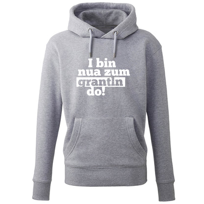 Hoodie "I bin nua zum grantln do!" - meinherzschlag.de