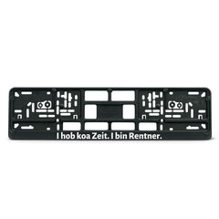 Kennzeichenhalter "I hob koa Zeit. I bin Rentner."
