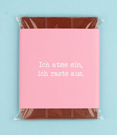 Schokolade "Ich atme ein, ich raste aus!"