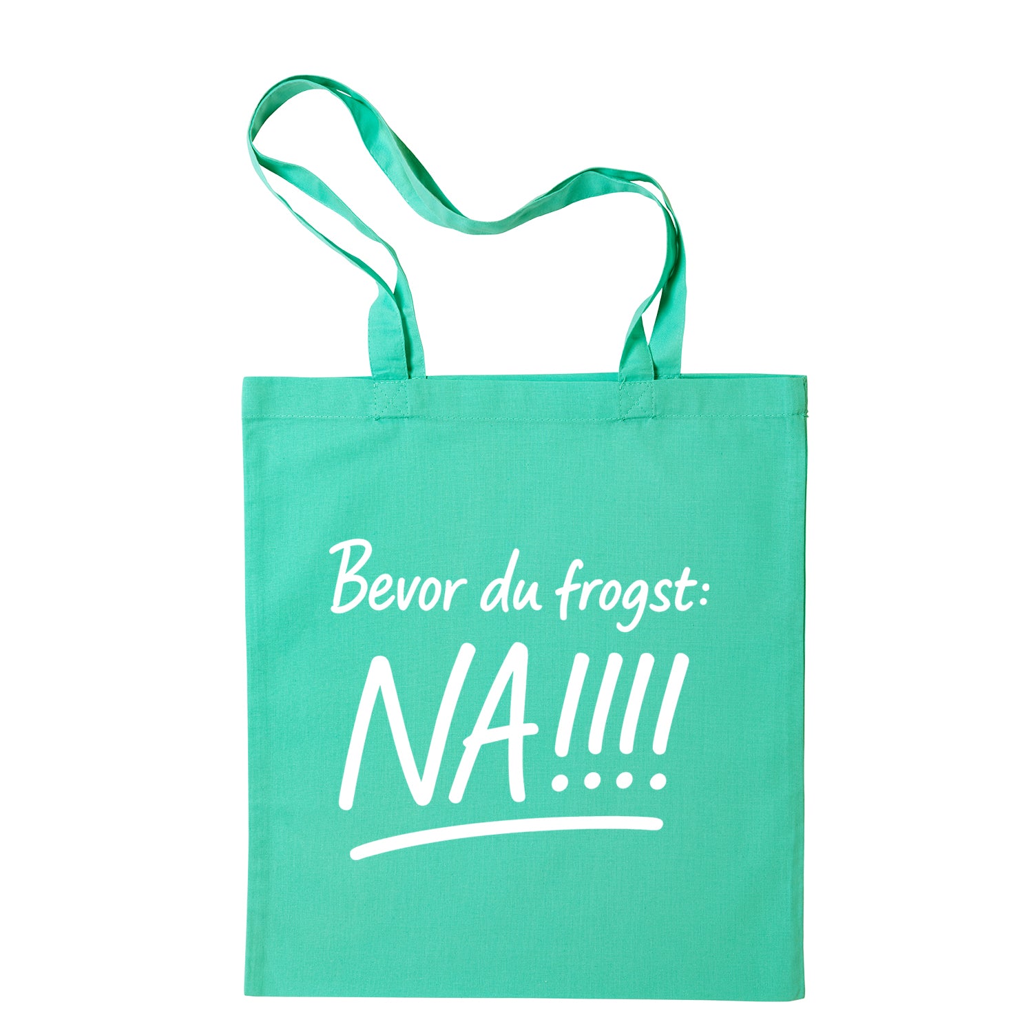 Tasche "Bevor Du frogst: NA!!!" - meinherzschlag.de