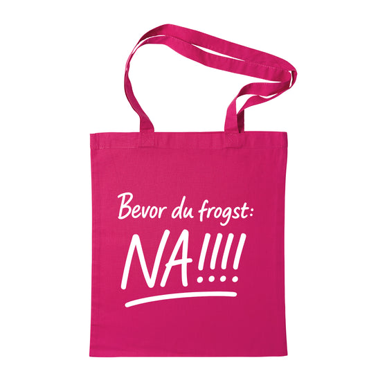 Tasche "Bevor Du frogst: NA!!!" - meinherzschlag.de