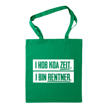 Tasche "I hob koa Zeit. I bin Rentner." - meinherzschlag.de