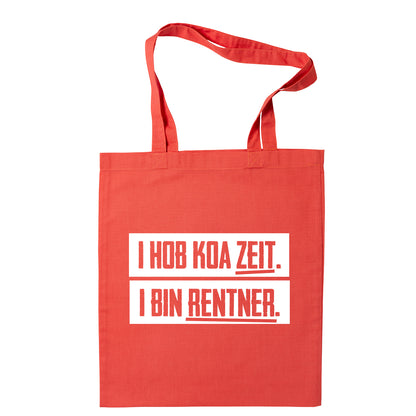 Tasche "I hob koa Zeit. I bin Rentner." - meinherzschlag.de