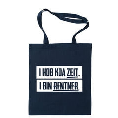 Tasche "I hob koa Zeit. I bin Rentner."
