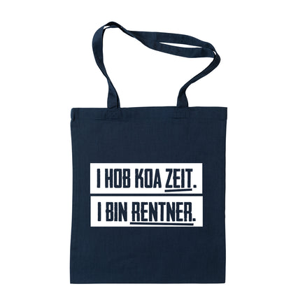 Tasche "I hob koa Zeit. I bin Rentner." - meinherzschlag.de