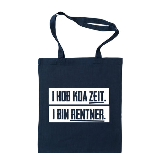 Tasche "I hob koa Zeit. I bin Rentner." - meinherzschlag.de