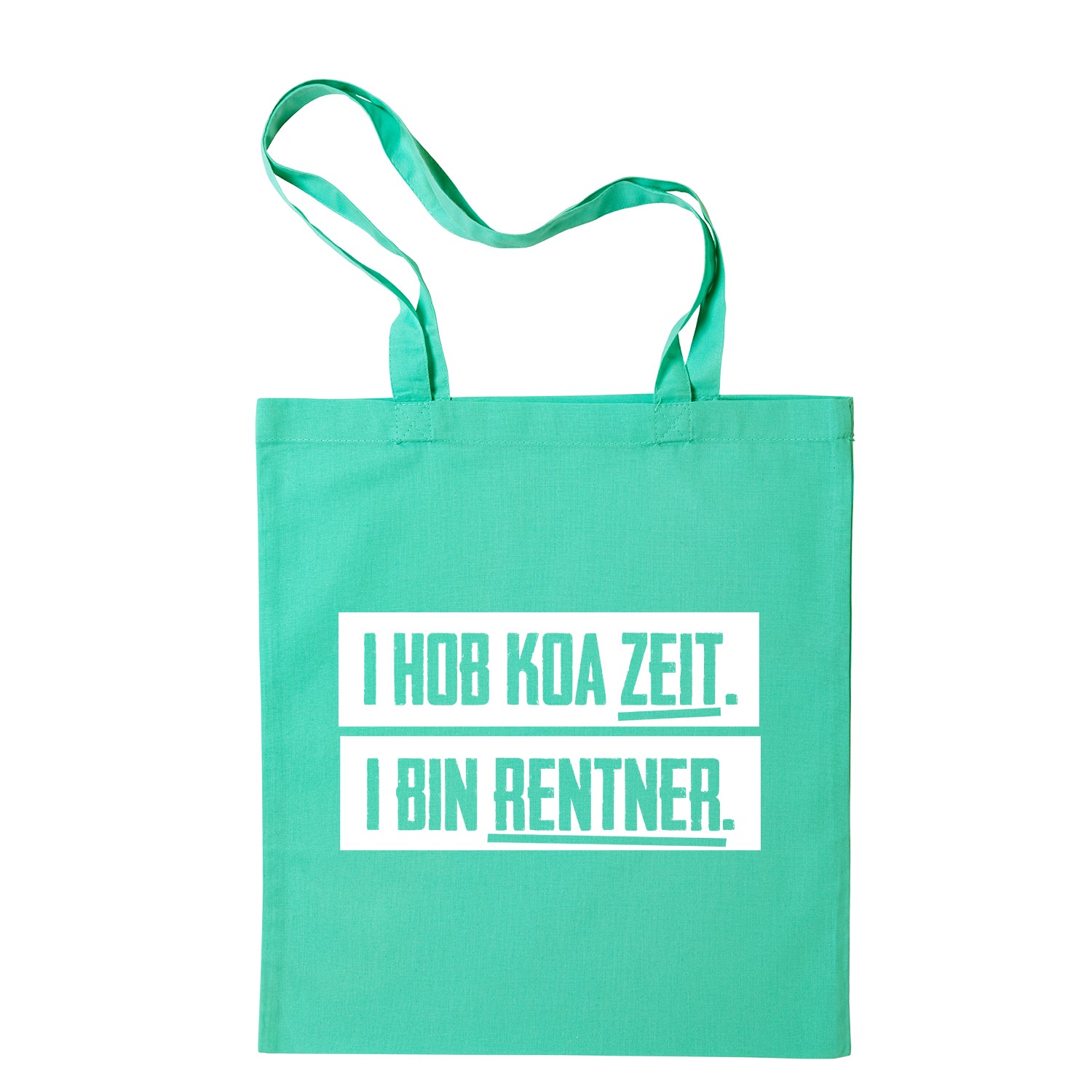 Tasche "I hob koa Zeit. I bin Rentner." - meinherzschlag.de