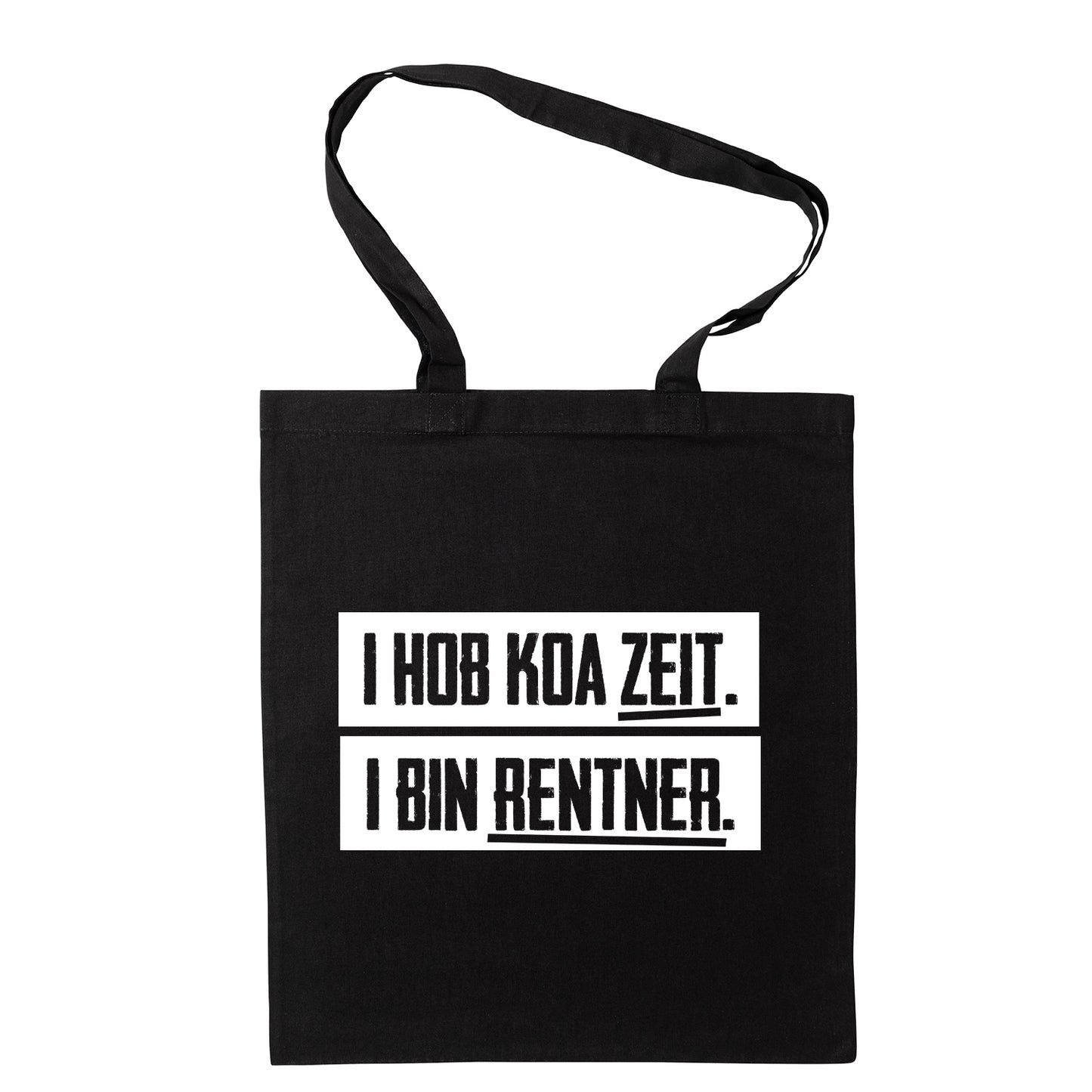 Tasche "I hob koa Zeit. I bin Rentner." - meinherzschlag.de