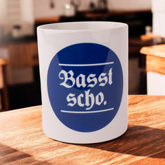 Tasse "Basst scho"