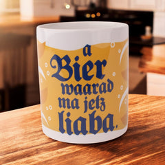 Tasse "a Bier waarad ma jetz liaba"